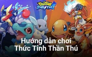 Thức Tỉnh Thần Thú: Những bước cơ bản để trở thành một Trainer thứ thiệt