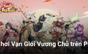 Chơi thử Vạn Giới Vương Chủ trên PC cùng BlueStacks