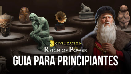 Civilization: Reign of Power – Guía para principiantes y consejos para nuevos jugadores