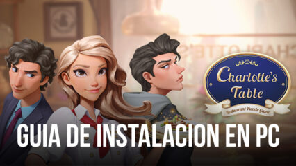 Cómo jugar Charlotte’s Table en PC o Mac con BlueStacks