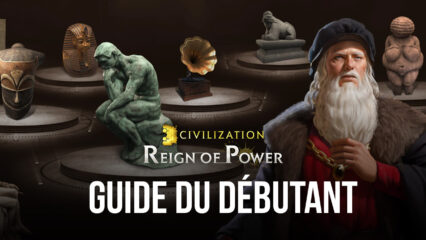 Civilization: Reign of Power – Guide du Débutants et Conseils pour les Nouveaux Joueurs
