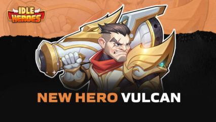 Idle Heroes – New Hero Vulcan, Palace of Crystal Event and Point Milestone Event
