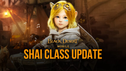 Black Desert Mobile – A New “Shai” Class to Make its Debut on March 23