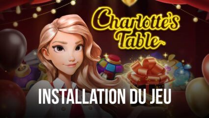 Comment Jouer à Charlotte’s Table sur PC ou Mac avec BlueStacks