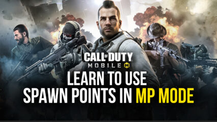 Call of Duty: Mobile Guide for Multiplayer Mode, Learn How to Use Spawn Points