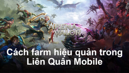 Những mẹo hữu ích giúp tối ưu quá trình farm khi chơi Liên Quân Mobile