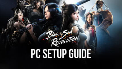 How to Play Blade & Soul: Revolution on PC with BlueStacks