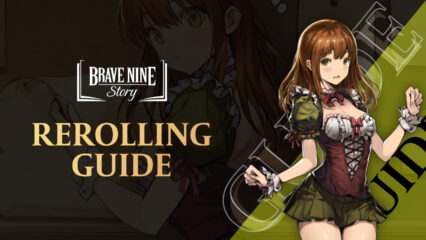 BraveNine Story Reroll Guide – How to Obtain the Strongest Units From The Start