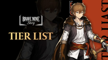 BraveNine Story Tier List – the Best Characters in the Game to Reroll For