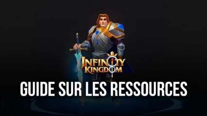 Comment obtenir plus de ressources dans Infinity Kingdom sur PC