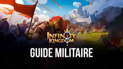 Lever une armée surpuissante dans Infinity Kingdom sur PC