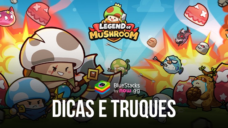 Dicas e truques de Legend of Muhsroom – Dominar o mundo deste jogo está ao seu alcance