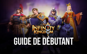 Guide de débutant pour démarrer du bon pied dans Infinity Kingdom sur PC