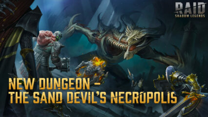The Sand Devil’s Necropolis Dungeon and Artifact Ascension Coming to RAID: Shadow Legends