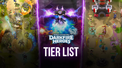 Darkfire Heroes Tier List – The Best Heroes in the Game