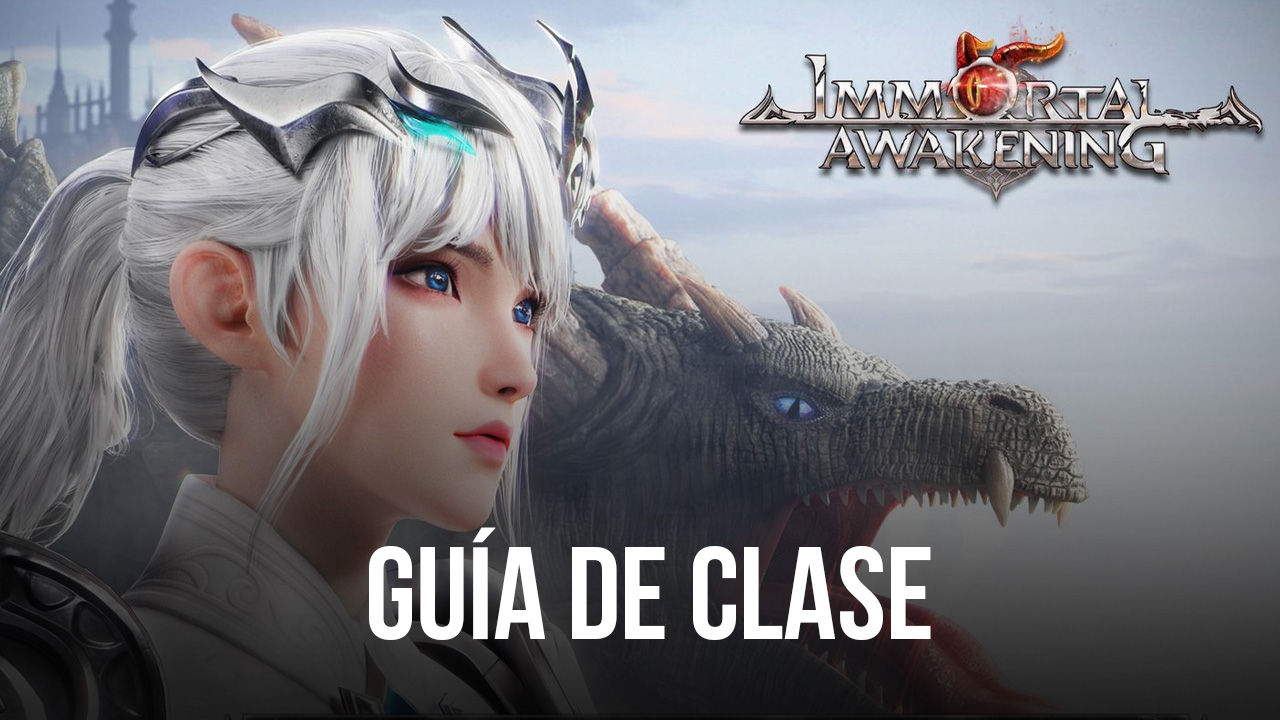 Gu A De Clase De Immortal Awakening C Mo Elegir La Mejor Clase Para Tu Estilo De Juego Bluestacks