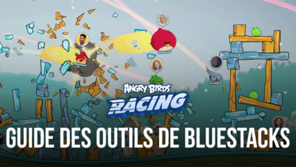 Angry Birds Racing sur PC – Comment Gagner Vos Courses en Utilisant les Meilleurs Contrôles