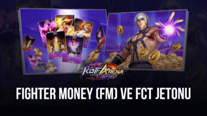 The King of Fighters ARENA Fighter Money (FM) ve FCT Jetonu Rehberi