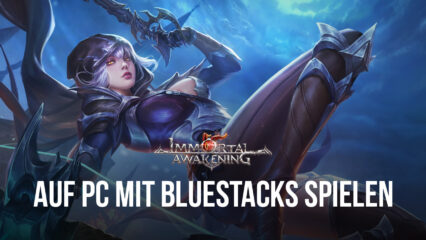 Wie man Immortal Awakening auf dem PC mit BlueStacks spielt