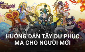 Cẩm nang trảm yêu trừ ma dành cho tân thủ trong Tây Du Phục Ma