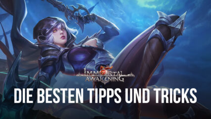 Immortal Awakening – Tipps, Tricks, Strategien und Promo-Codes für Anfänger