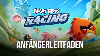 Die besten Angry Birds Racing Tipps und Tricks, um alle deine Rennen zu gewinnen