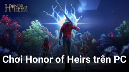 Honor of Heirs: Trải nghiệm tựa game nhập vai bối cảnh châu u trên PC