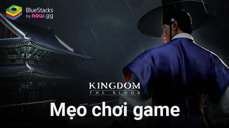 Những mẹo hữu ích khi chơi Kingdom -Netflix Soulslike RPG trên PC cùng BlueStacks