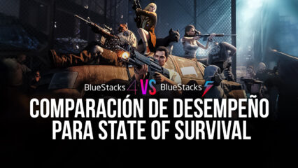 BlueStacks 5 Vs. BlueStacks 4 – Comparación de Desempeño Para State of Survival