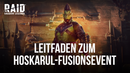 RAID: Shadow Legends – Hoskarul Fragment Fusion Event Leitfaden