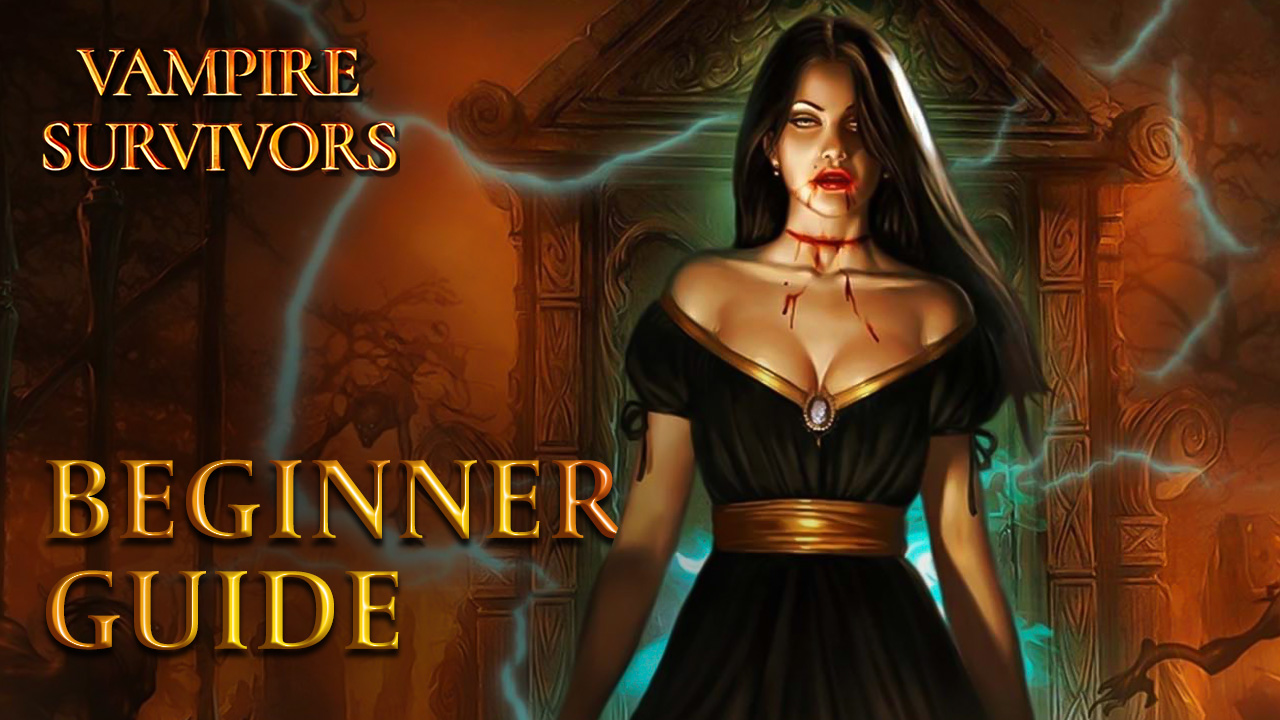 Beginner's Guide for Vampire Survivors - Everything You Need to Know Before  Getting Started