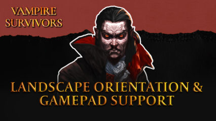 Vampire Survivors BlueStacks PC Setup Guide for Landscape Orientation and Gamepad Support