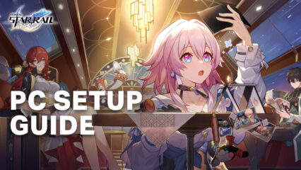 How to Install and Play Honkai: Star Rail on PC with BlueStacks