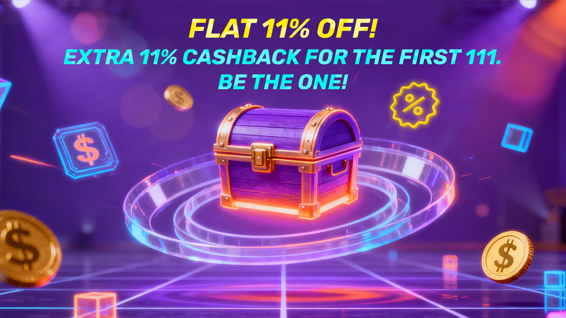 11.11 Mega Deal – Flat 11% Off + Extra 11% Cashback for the First 111 Players!