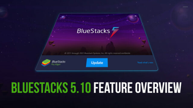 BlueStacks 5.10 Обзор нововведений — Все, что вам нужно знать о новейшей версии нашего проигрывателя приложений Android