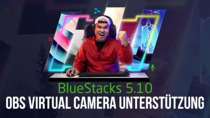 BlueStacks 5.10 implementiert OBS Virtual Camera Support – Streame Gameplay direkt auf Instagram und TikTok