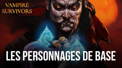 La Liste des Personnages de Vampire Survivors – Commentre Trouver et Débloquer Tous les Héros de Base du Jeu