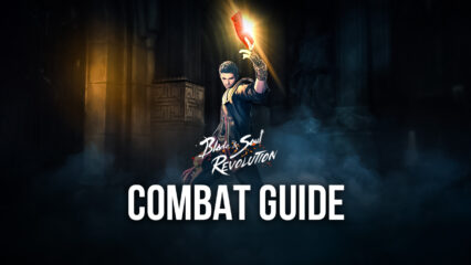 Blade & Soul Revolution – Tips and Tricks for Mastering the Combat