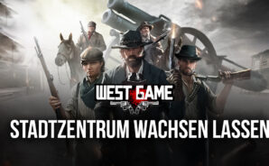 West Game auf dem PC: Wie Du Dein Stadtzentrum Schnell Wachsen Lässt