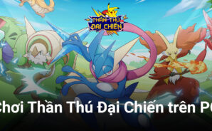 Cùng chơi Thần Thú Đại Chiến trên PC với BlueStacks