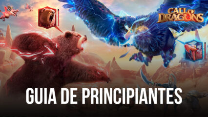 Guía para principiantes de Call of Dragons – Cómo empezar a desarrollar tu ciudad de forma rápida y sencilla