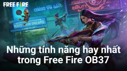 Các tính năng mới hay nhất trong bản cập nhật OB37 của Free Fire