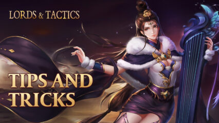 Tips & Tricks to Playing Lords and Tactics