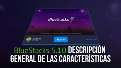 Resumen de las características de BlueStacks 5.10: todo lo nuevo en la última versión de nuestro Android App Player