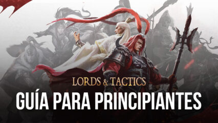 Guía para principiantes de BlueStacks para jugar Lords and Tactics