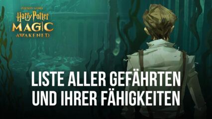 Harry Potter: Magic Awakened – Liste aller verfügbaren Gefährten und ihrer Fähigkeiten