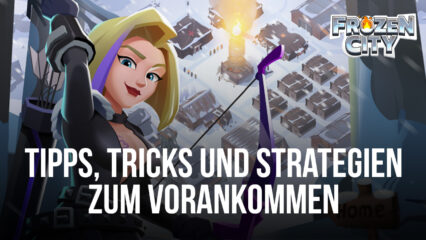 Frozen City Tipps, Tricks und Strategien zum Vorankommen und Abschließen von Etappen