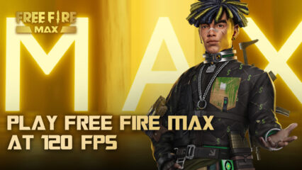 Play Free Fire MAX at a Stunning 120 FPS on the Latest BlueStacks Version