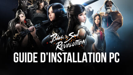 Comment jouer à Blade & Soul: Revolution sur PC avec BlueStacks