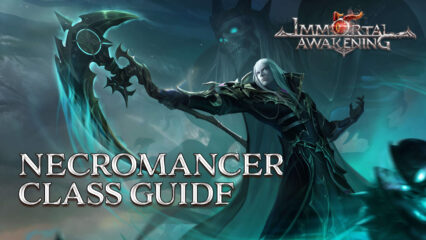 Immortal Awakening Necromancer Class Guide – Everything You Need to Know About the Cunning Necromancer